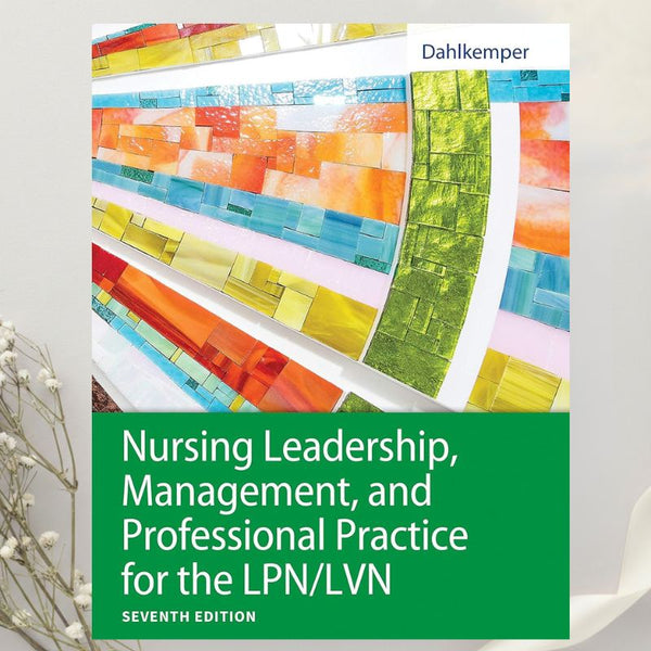 Nursing Leadership, Management, and Professional Practice for the LPN/LVN 7th Edition by Tamara Dahlkemper (2021)