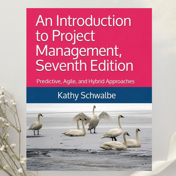 An Introduction to Project Management 7th Edition by Kathy Schwalbe (2021)
