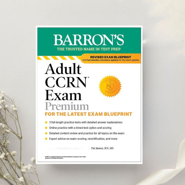 Adult CCRN Exam Premium Study Guide for the Latest Exam Blueprint 3rd Edition by Pat Juarez (2024)