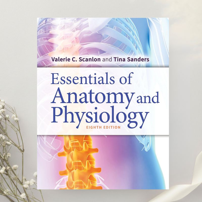 Essentials of Anatomy and Physiology 8th Edition by Valerie C. Scanlon (2018)