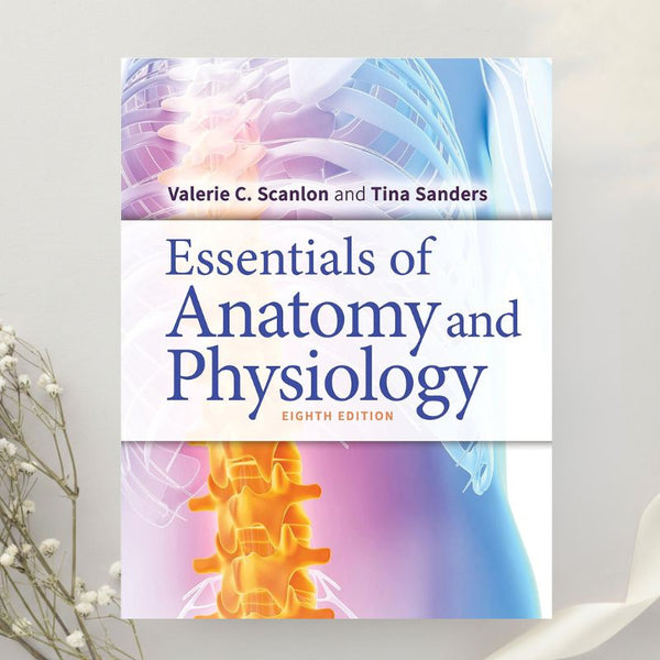 Essentials of Anatomy and Physiology 8th Edition by Valerie C. Scanlon (2018)