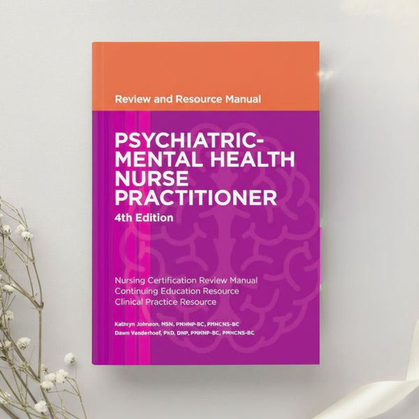 Psychiatric Mental Health Nurse Practitioner Review and Resource Manual 4th Edition by Johnson & Vanderhoef (2016)