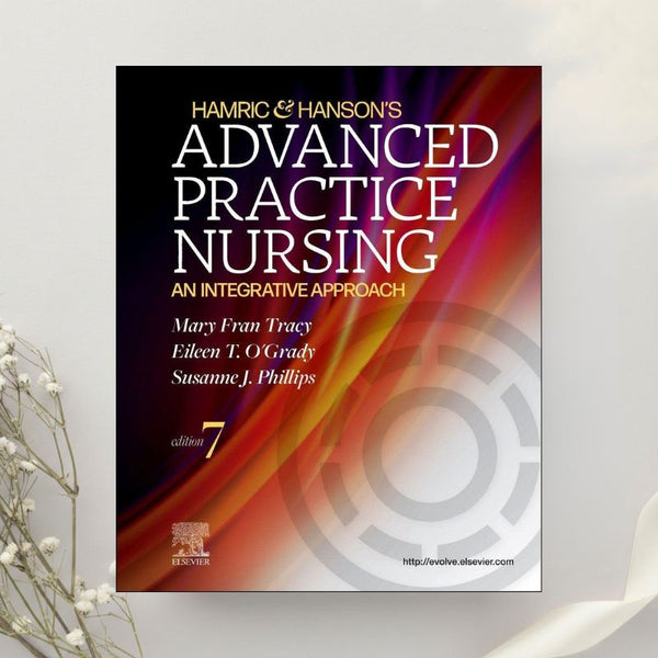 Hamric and Hanson's Advanced Practice Nursing An Integrative Approach 7th Edition by Tracy et al. (2022)